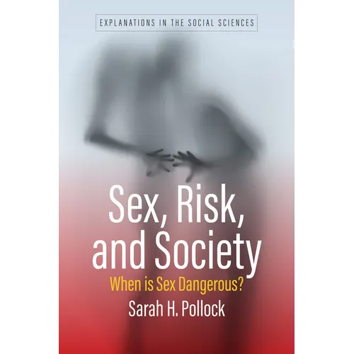 Sex, Risk, and Society: When Is Sex Dangerous?