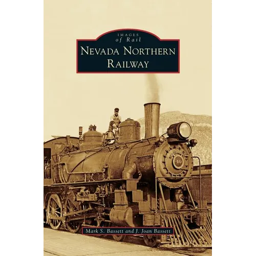 Nevada Northern Railway - Hardcover