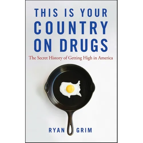 This Is Your Country on Drugs: The Secret History of Getting High in America - Paperback
