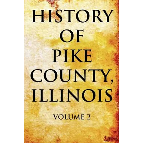 History of Pike County, Illinois Volume 2 - Paperback