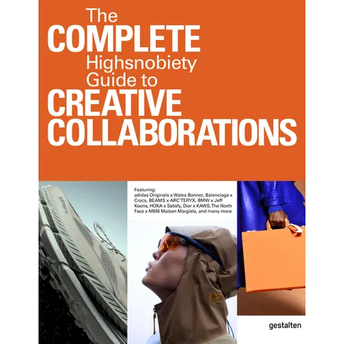 The Incomplete Vol. 2: Highsnobiety Guide to Creative Collaborations - Hardcover