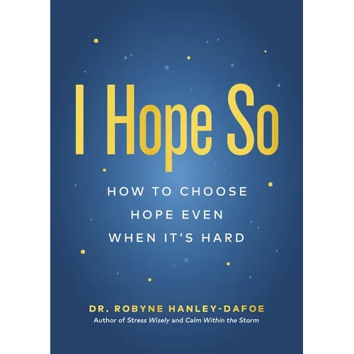 I Hope So: How to Choose Hope Even When It's Hard - Paperback