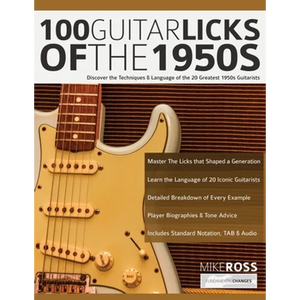 100 Guitar Licks of the 1950s: Discover the Techniques & Language of the 20 Greatest 1950s Guitarists - Paperback