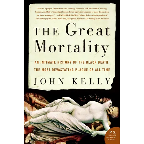 The Great Mortality: An Intimate History of the Black Death, the Most Devastating Plague of All Time - Paperback