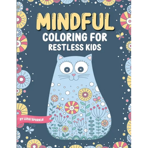 Mindful Coloring For Restless Kids. From 6 Years And Up. Cute Animals, Flowers And Fantasy Creatures in Easy And Fun Doodle Style.: From 6 Years And U - Paperback