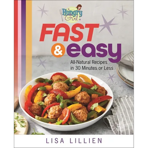 Hungry Girl Fast & Easy: All Natural Recipes in 30 Minutes or Less - Paperback