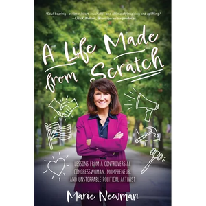 A Life Made From Scratch: Lessons from a Controversial Congresswoman, Mompreneur, and Unstoppable Political Activist - Paperback