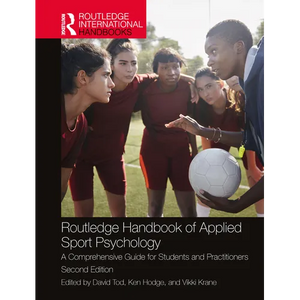 Routledge Handbook of Applied Sport Psychology: A Comprehensive Guide for Students and Practitioners - Paperback