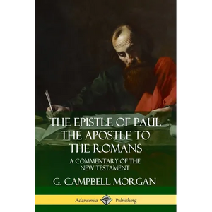 The Epistle of Paul the Apostle to the Romans: A Commentary of the New Testament - Paperback