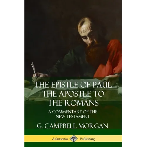 The Epistle of Paul the Apostle to the Romans: A Commentary of the New Testament - Paperback