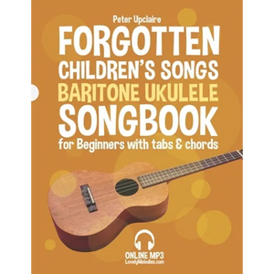 Forgotten Children's Songs - Baritone Ukulele Songbook for Beginners with Tabs and Chords - Paperback