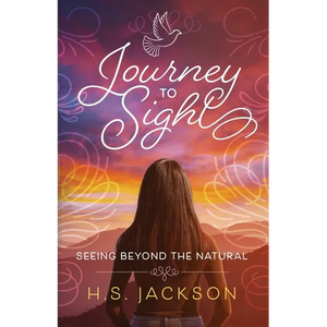 Journey to Sight: Seeing Beyond the Natural - Paperback
