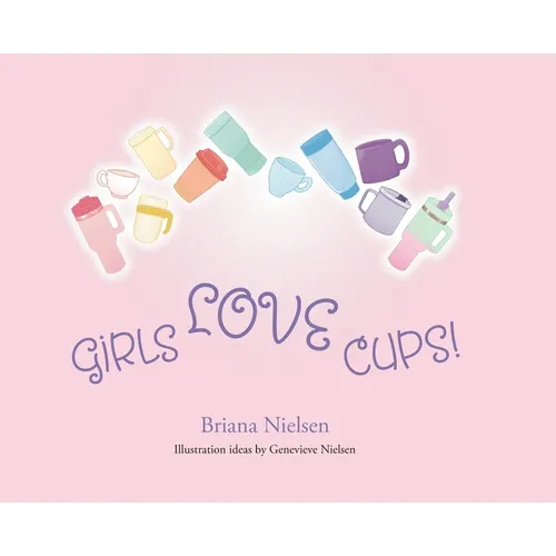 Girls LOVE Cups! - Hardcover