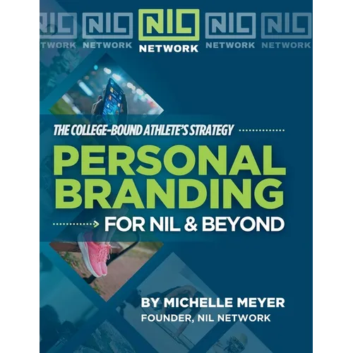 Personal Branding for NIL & Beyond: The College-Bound Athlete's Strategy - Paperback