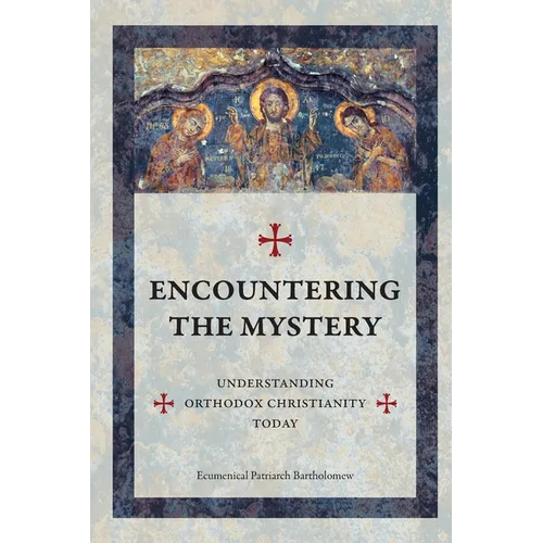 Encountering The Mystery: Understanding Orthodox Christianity Today - Paperback
