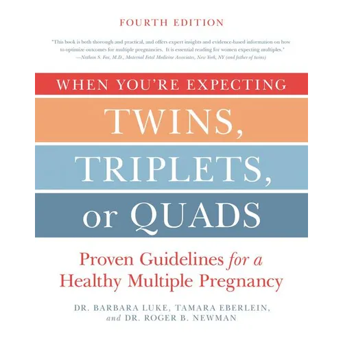 When You're Expecting Twins, Triplets, or Quads 4th Edition: Proven Guidelines for a Healthy Multiple Pregnancy - Paperback