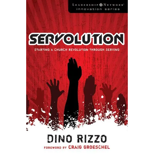 The Servolution: Starting a Church Revolution Through Serving - Paperback