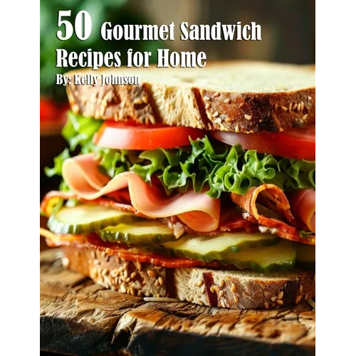 50 Gourmet Sandwich Recipes for Home - Paperback