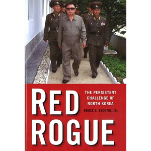 Red Rogue: The Persistent Challenge of North Korea - Hardcover