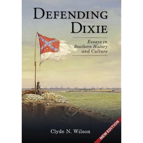 Defending Dixie: Essays in Southern History and Culture - Hardcover