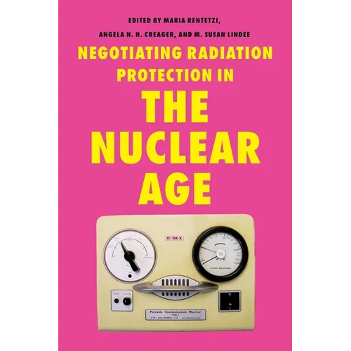 Negotiating Radiation Protection in the Nuclear Age - Paperback