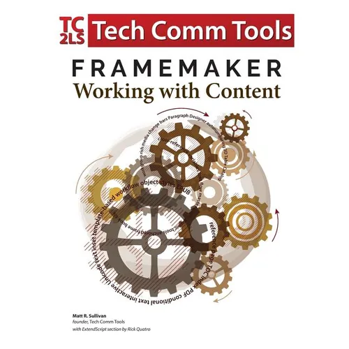 FrameMaker - Working with Content (2017 Release): Updated for 2017 Release (8.5"x11") - Paperback