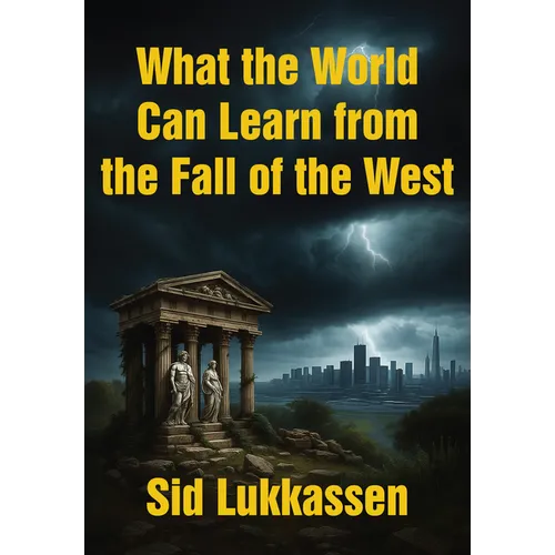 What the World Can Learn from the Fall of the West - Hardcover