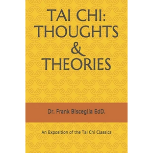 Tai Chi: THOUGHTS & THEORIES: An Exposition of the Tai Chi Classics - Paperback