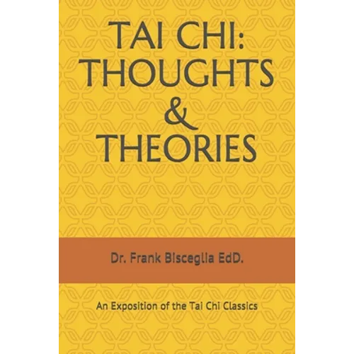 Tai Chi: THOUGHTS & THEORIES: An Exposition of the Tai Chi Classics - Paperback