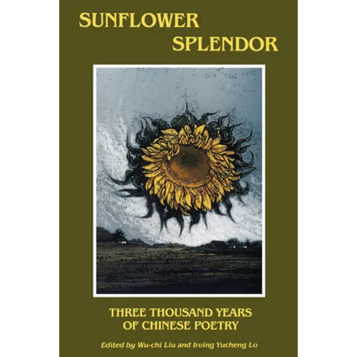 Sunflower Splendor: Three Thousand Years of Chinese Poetry - Paperback