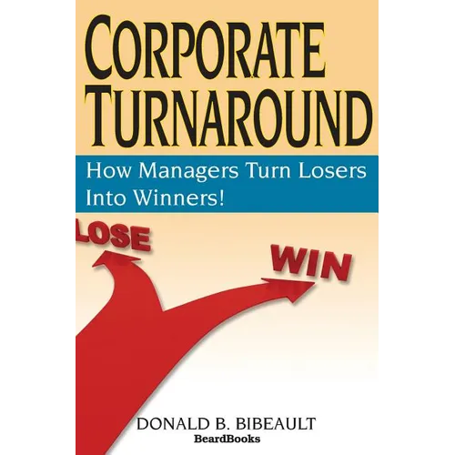 Corporate Turnaround: How Managers Turn Losers Into Winners! - Paperback
