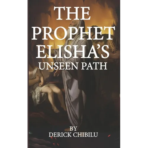 "The Prophet Elisha's Unseen Path" - Paperback
