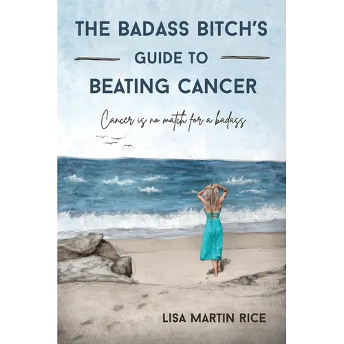 The Badass Bitch's Guide to Beating Cancer: Cancer is No Match for a Badass - Paperback