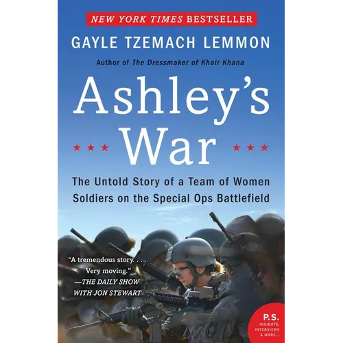 Ashley's War: The Untold Story of a Team of Women Soldiers on the Special Ops Battlefield
