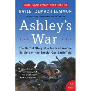Ashley's War: The Untold Story of a Team of Women Soldiers on the Special Ops Battlefield - Paperback