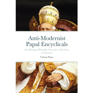 Anti-Modernist Papal Encyclicals - Paperback
