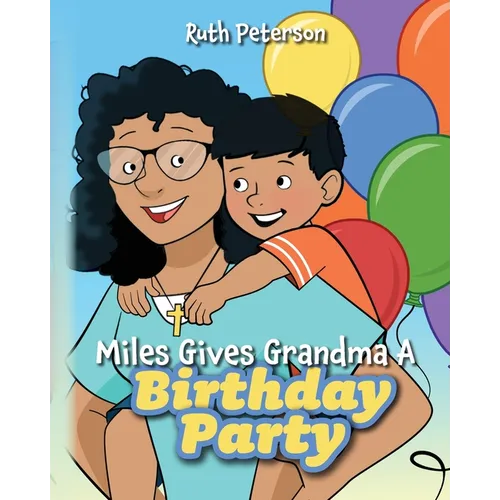 Miles Gives Grandma A Birthday Party - Paperback