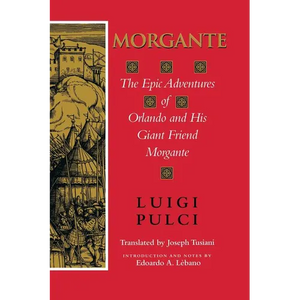 Morgante: The Epic Adventures of Orlando and His Giant Friend Morgante - Paperback