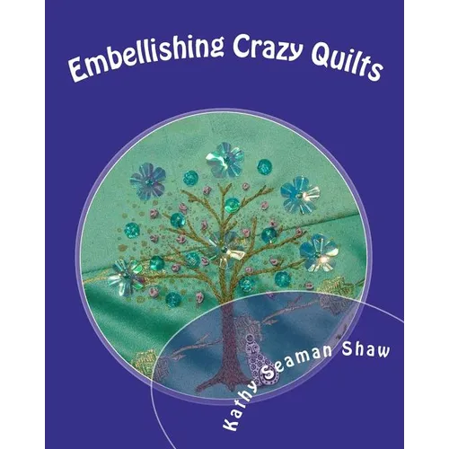 Embellishing Crazy Quilts: For Beginners - Paperback