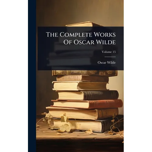 The Complete Works Of Oscar Wilde - Hardcover