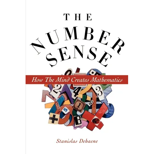 The Number Sense: How the Mind Creates Mathematics - Paperback