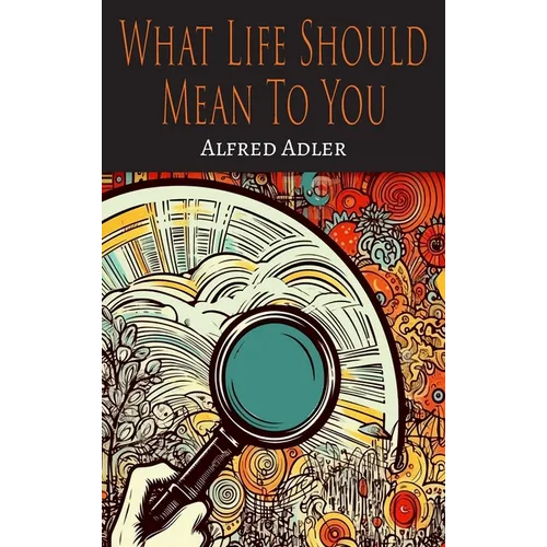 What Life Should Mean To You - Hardcover