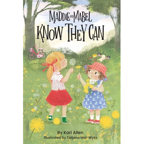 Maddie and Mabel Know They Can: Book 3 - Hardcover