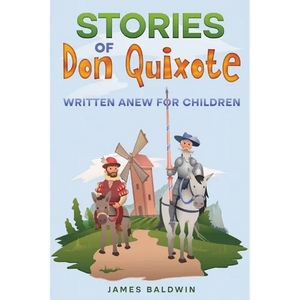 Stories of Don Quixote: Written Anew for Children - Paperback