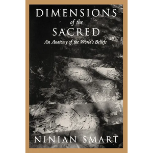 Dimensions of the Sacred: An Anatomy of the World's Beliefs - Paperback
