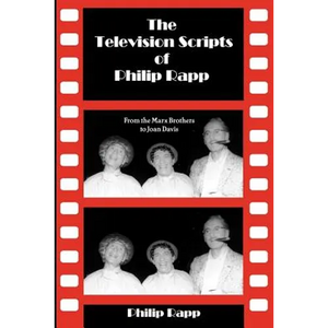 The Television Scripts of Philip Rapp: From the Marx Brothers to Joan Davis - Paperback