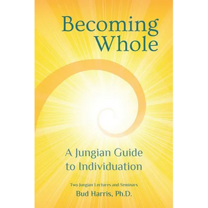 Becoming Whole: A Jungian Guide to Individuation - Paperback