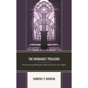 The Womanist Preacher: Proclaiming Womanist Rhetoric from the Pulpit - Paperback