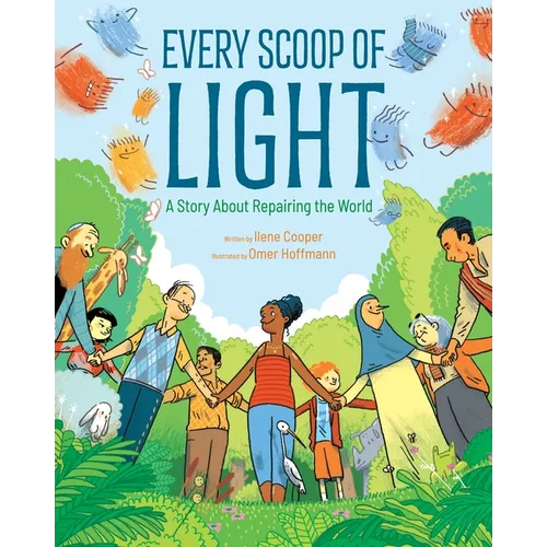 Every Scoop of Light: A Story about Repairing the World - Hardcover