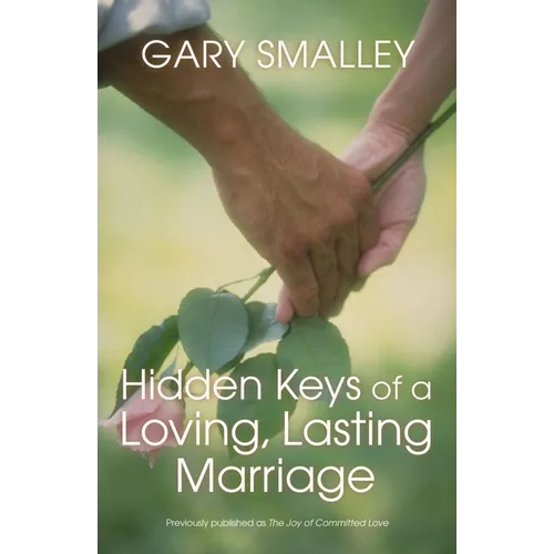 The Hidden Keys of a Loving, Lasting Marriage: Principles of Strong and Lasting Marriages - Paperback